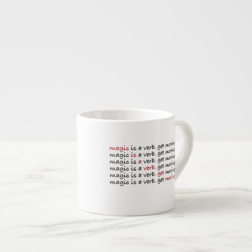 Magic is a verb espresso cup