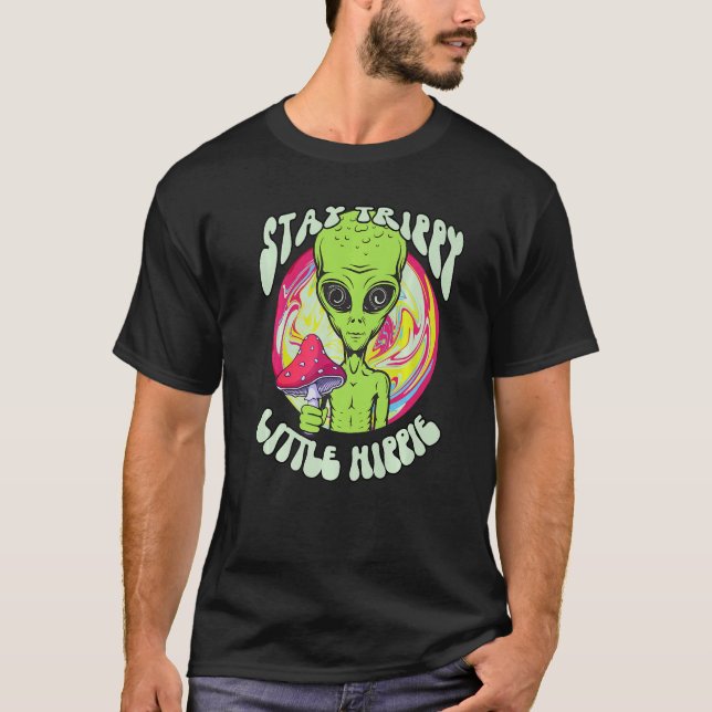 Magic Psilocybin Mushrooms Alien Stay Trippy Littl T-Shirt (Front)