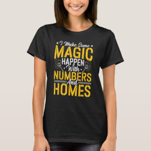 Magic With Homes Mortgage Loan Officer Assistant B T-Shirt