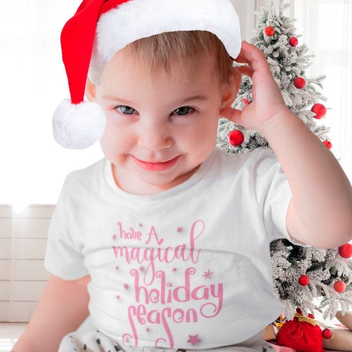Magical Holiday Season Festive Quote Christmas Baby T_Shirt