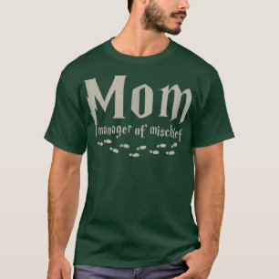 Magical MOM Manager of Mischief, Magic Mama is a B T-Shirt