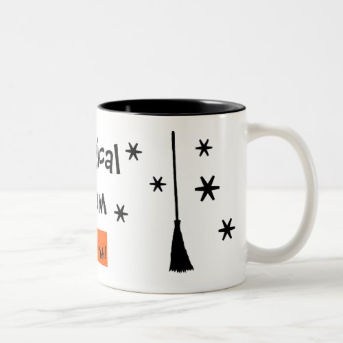 Magical Mom _ Mothers Day _ Witchs Mug