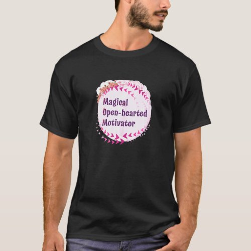 Magical Open Hearted Motivator Mom Floral Graphic  T_Shirt