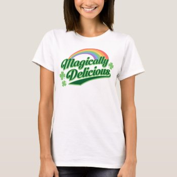 Magically Delicious T-shirt by NSKINY at Zazzle