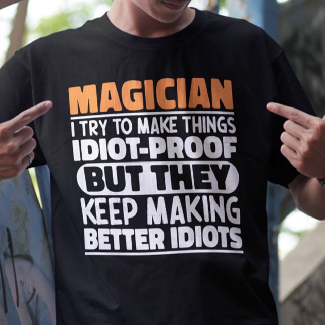 Magician I Try To Make Things Funny Quote Magician T-Shirt (Creator Uploaded)