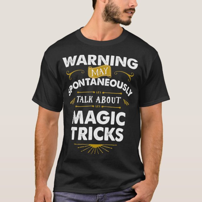 Magician T  Spontaneously Talk Magic Tricks  T-Shirt (Front)