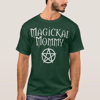 Magickal Mommy Cheeky Witch Wiccan Pagan Mothers D T-Shirt
