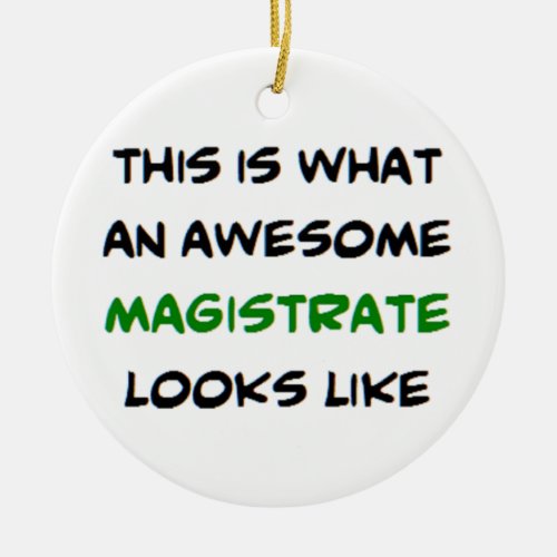 magistrate awesome ceramic ornament