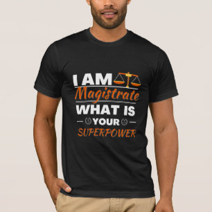 Magistrate superpower funny gift idea T-Shirt