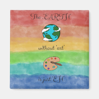 Magneet ‘the earth without art is just eh’ magnet