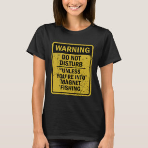 Magnet Fishing Joke Meme For Men Women T-Shirt
