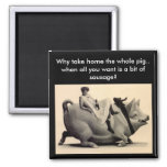 Magnet - Fun Why Take Home The Whole Pig - Sausage at Zazzle