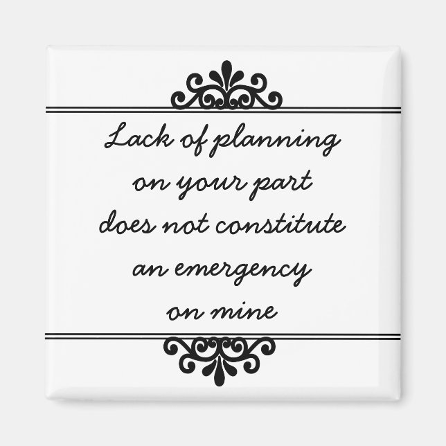 Magnet: Lack of planning on your part ... Magnet (Front)