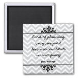 Magnet: Lack Of Planning On Your Part ... Magnet at Zazzle