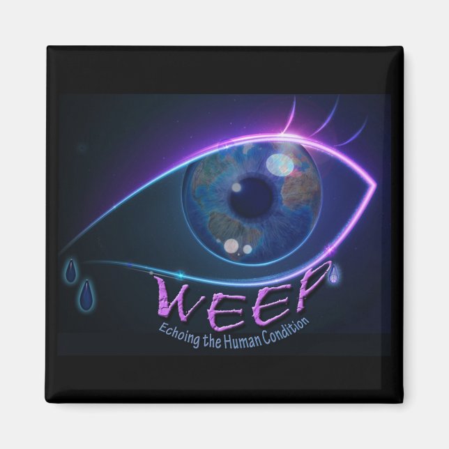 Magnet - WEEP echoing the human condition (Front)