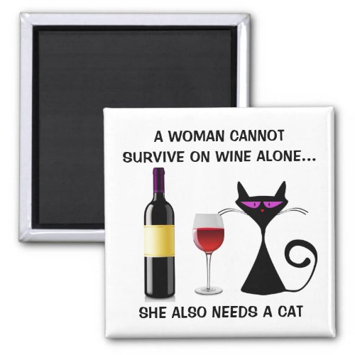 Magnet _ Woman Cannot Survive on Wine Alone