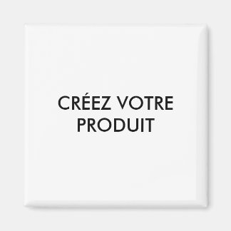 Magnets - Créez votre produit