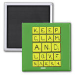 Keep
 Clam
 and 
 love 
 naksh  Magnets (more shapes)