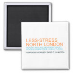 Less-Stress nORTH lONDON  Magnets (more shapes)