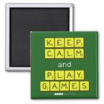 KEEP
 CALM
 and
 PLAY
 GAMES  Magnets (more shapes)