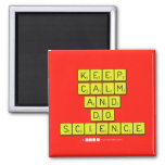 KEEP
 CALM
 AND
 DO
 SCIENCE  Magnets (more shapes)