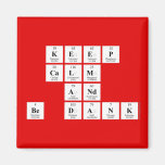 keep 
 calm
 and
 be dank  Magnets (more shapes)