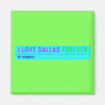 I Love Dallas  Magnets (more shapes)