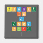 Bowling
 is 
 a
 good
 sport
   Magnets (more shapes)