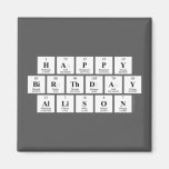 Happy
 Birthday
 Allison  Magnets (more shapes)