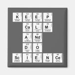 KEEP
 CALM
 AND
 DO
 SCIENCE  Magnets (more shapes)