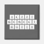 Happy
 Birthday
 Allison  Magnets (more shapes)