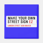 make your own street sign  Magnets (more shapes)
