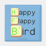 Happy
 Flappy
 Bird  Magnets (more shapes)