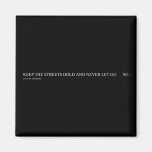 keep the streets gold and never let go       Magnets (more shapes)