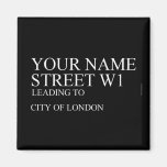 Your Name Street  Magnets (more shapes)
