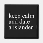keep calm  and date a islander  Magnets (more shapes)