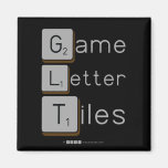 Game
 Letter
 Tiles  Magnets (more shapes)