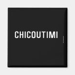 Chicoutimi  Magnets (more shapes)