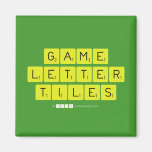 Game
 Letter
 Tiles  Magnets (more shapes)