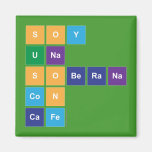 Soy
 Una
 soberana
 Con
 Cafe  Magnets (more shapes)