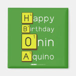 Happy
 Birthday
 Onin
 Aquino  Magnets (more shapes)