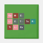 Game
 Letter
 Tiles  Magnets (more shapes)
