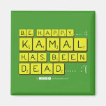 bE happy..... :)
     Kamal
 has been
 dead..... :'(  Magnets (more shapes)