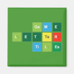 Game
 Letter
 Tiles  Magnets (more shapes)