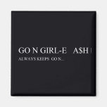 Go N GIRL-E   A$H  Magnets (more shapes)
