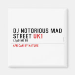 Dj notorious mad Street  Magnets (more shapes)
