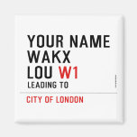 Your Name WAKX LOU  Magnets (more shapes)
