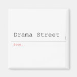 Drama Street  Magnets (more shapes)