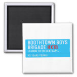 boothtown boys  brigade  Magnets (more shapes)