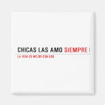 Chicas las amo  Magnets (more shapes)